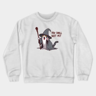 Cat Wizard, You Shall Not Pet Crewneck Sweatshirt